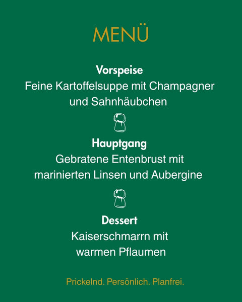 Wintermenü Kalte Jahreszeit: Kartoffelsuppe Champagner, Entenbrust marinierte Linsen Aubergine, Kaiserschmarrn Pflaumen, abgestimmt auf 3 Winzersekte